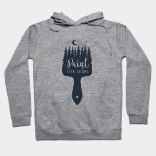 Paint Your Dreams. Night, Forest, Brush. Motivational Creative Illustration. Hoodie